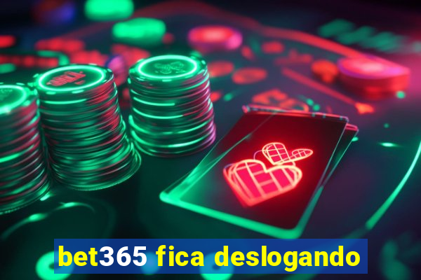 bet365 fica deslogando